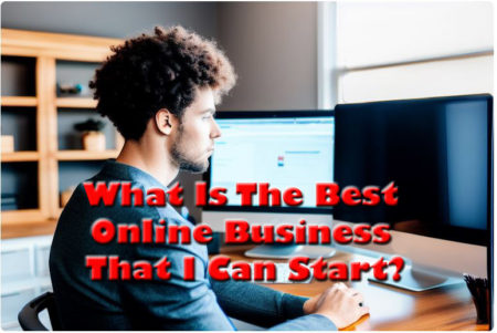 What Is The Best Online Business That I Can Start? post thumbnail image