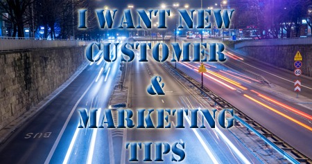I want more customers and I need marketing tips